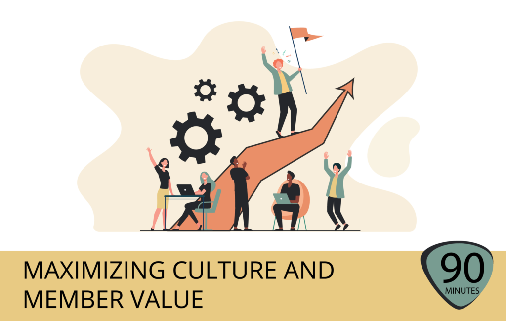 Maximizing Culture and Member Value Online Training Course